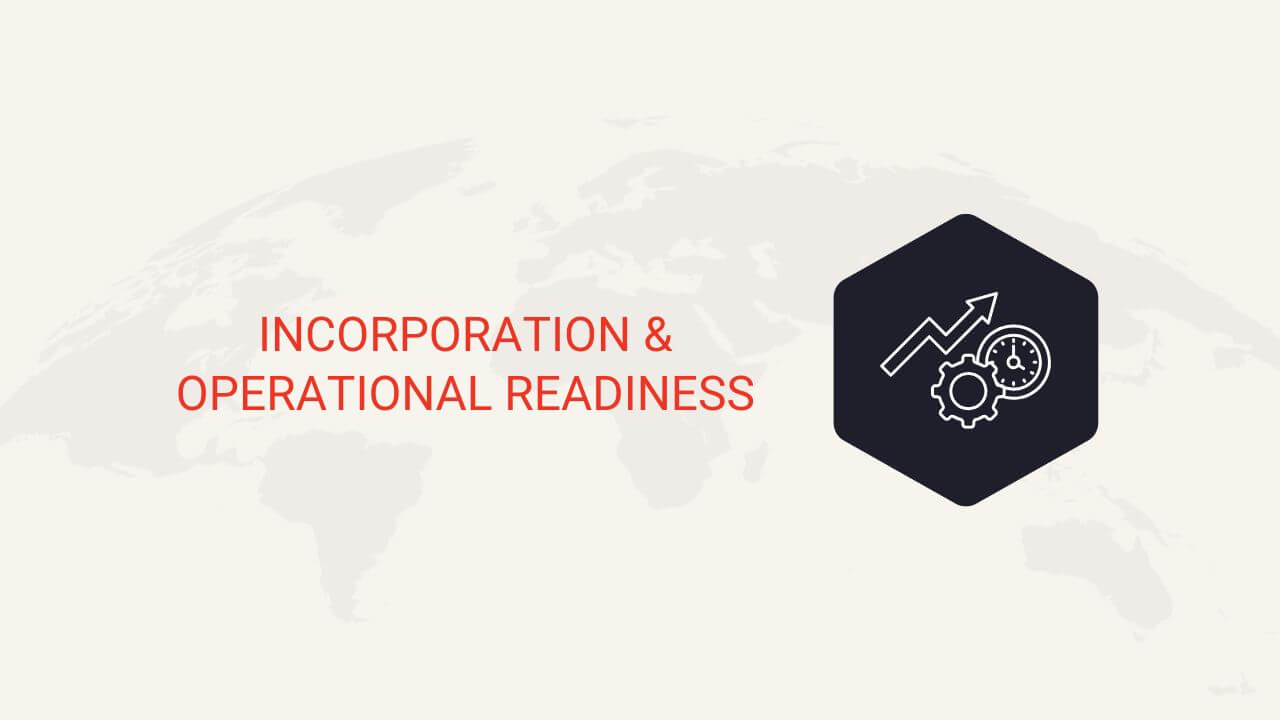 Incorporation & operational readiness